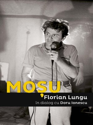 cover image of Moșu. Florian Lungu în dialog cu Doru Ionescu